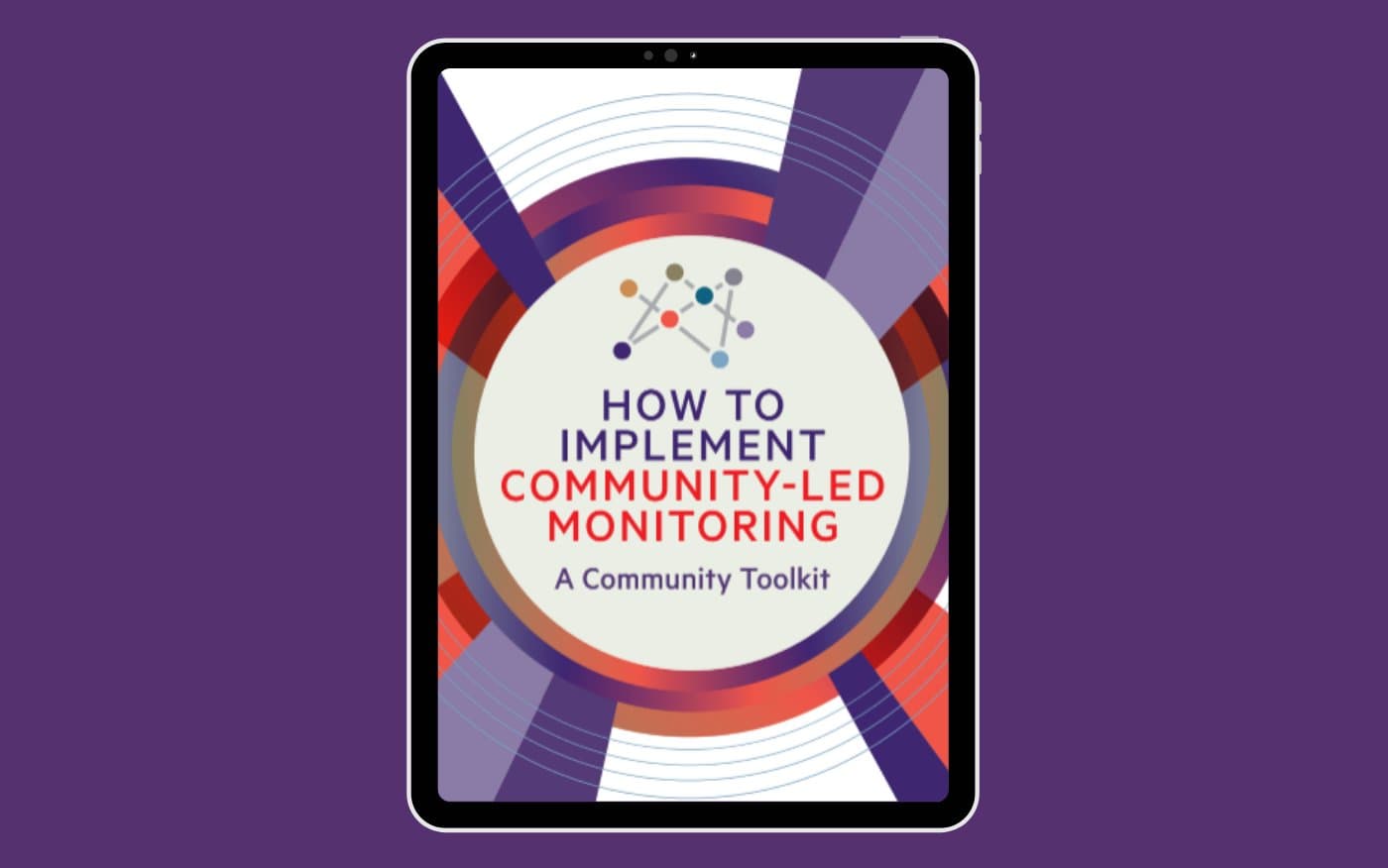 HOW TO IMPLEMENT COMMUNITY-LED MONITORING: A COMMUNITY TOOLKIT